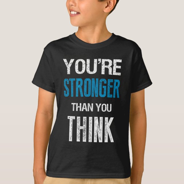 You're Stronger Than You Think Motivational  T-Shirt (Vorderseite)