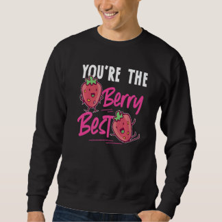 You're The Berry Best Strawberry Sweatshirt