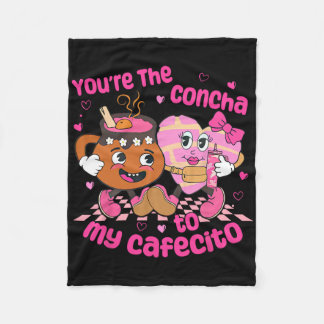 You're The Concha To My Cafecito Heart Mexican Val Fleecedecke