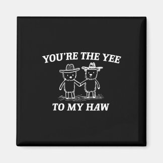 You're The Yee To My Haw Western Valentine Bear Co Magnet