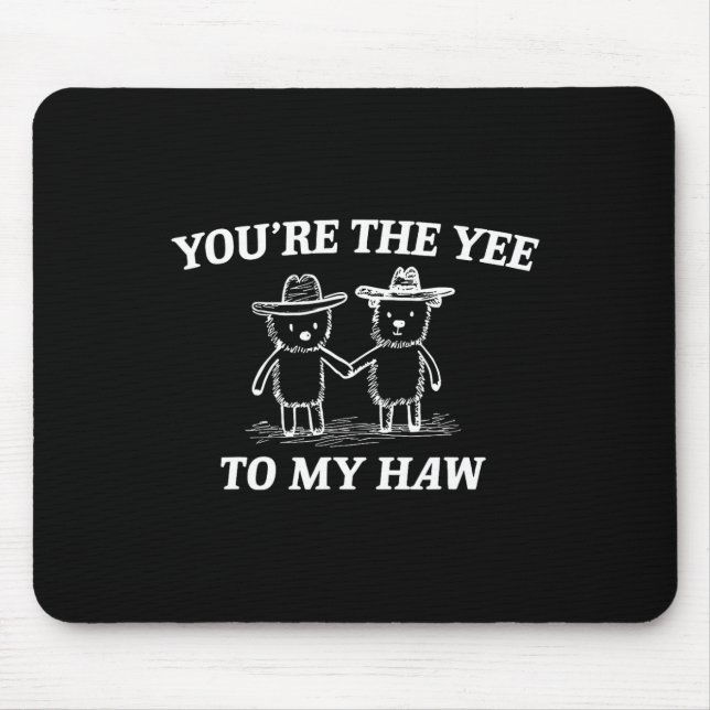 You're The Yee To My Haw Western Valentine Bear Co Mousepad (Vorne)