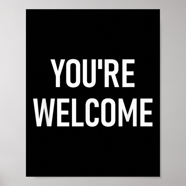 You're Welcome, Funny, Jokes, Sarcastic  Poster (Vorne)