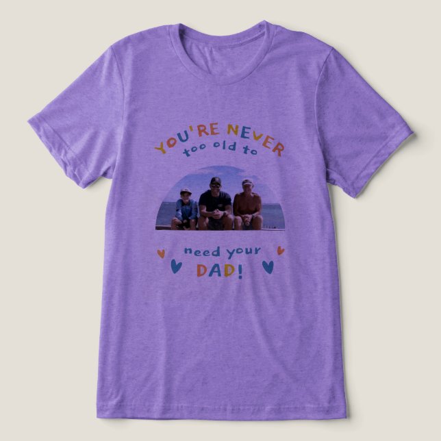 #You'reNeverTooOldToNeedYourDadT-Shirt Tri-Blend Shirt (Design Vorderseite)