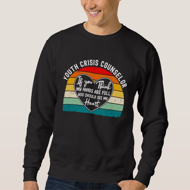 Youth Crisis Counselor Appreciation You Should See Sweatshirt (Vorderseite)