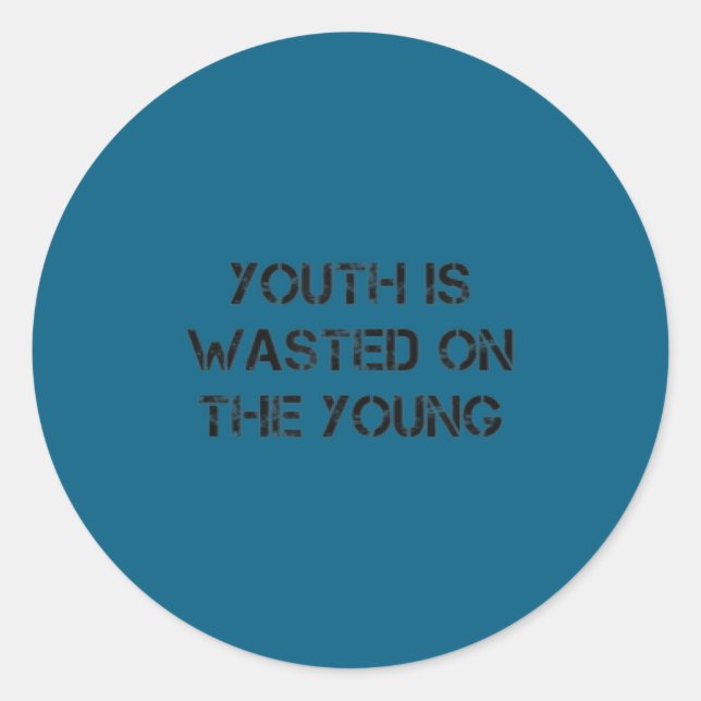 Youth Is Wasted On The Young Motivational S  Runder Aufkleber (Vorderseite)