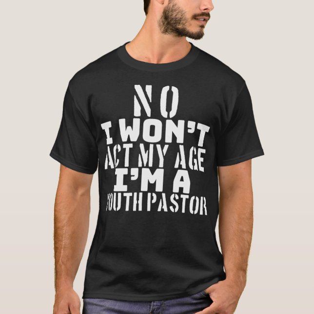 Youth Pastor Funny I will in meinem Alter nicht Ch T-Shirt (Vorderseite)