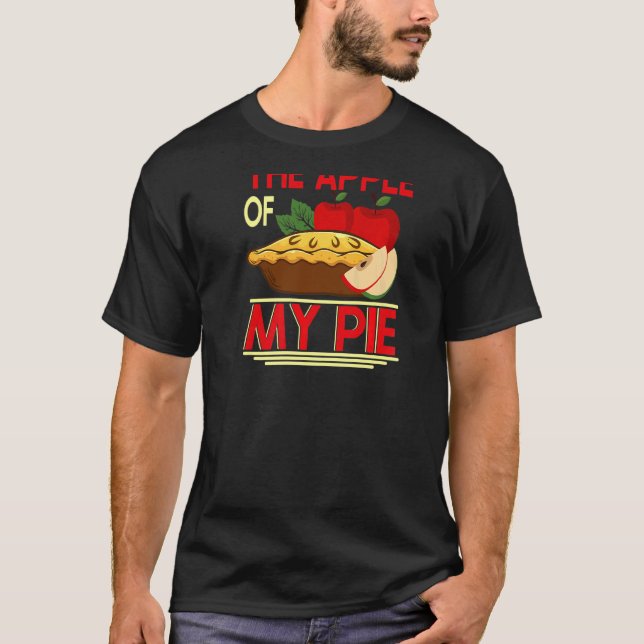 Youu2019re Der Apple meines Kuchen Backprint Pie & T-Shirt (Vorderseite)