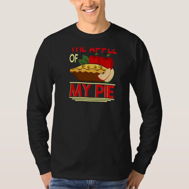 Youu2019re Der Apple meines Kuchen Backprint Pie & T-Shirt (Vorderseite)