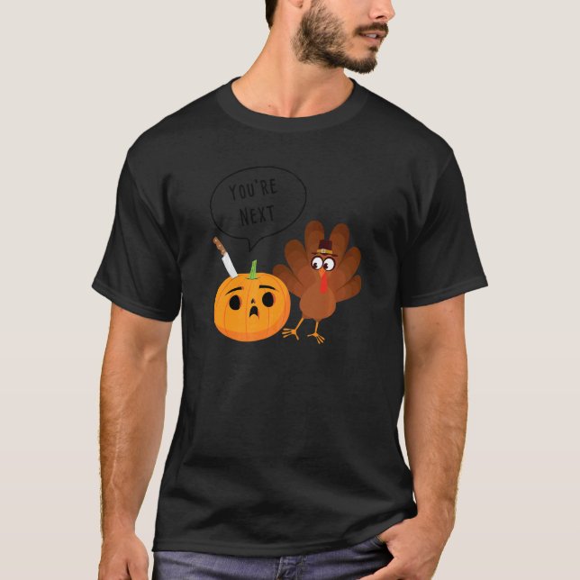 Youu2019re Next Pumpkin Warning Erntedank Turk T-Shirt (Vorderseite)