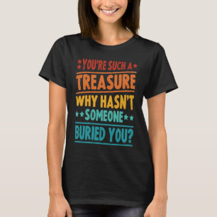 Youu2019re so ein Schatz, warum Hasnu2019t jemand T-Shirt