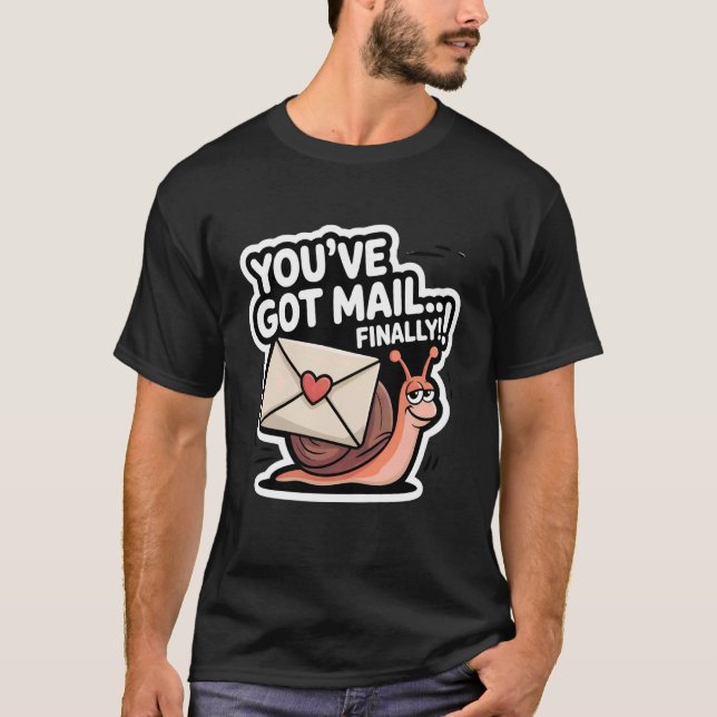 Youu2019ve Got Mail Finally 1 T-Shirt (Vorderseite)
