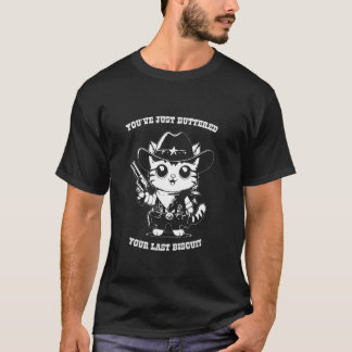 You've buttered your last biscuit Cute Cowboy Kitt T-Shirt
