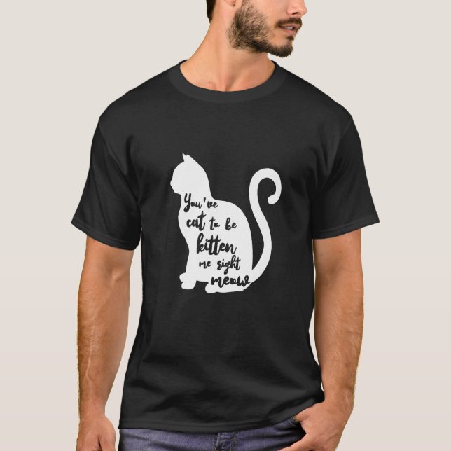 You've cat to be kitten me right meow T-Shirt Prem (Vorderseite)