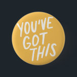 You've Got This Button<br><div class="desc">designed by Morgan Harper Nichols</div>
