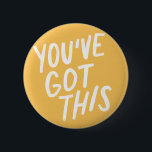 You've Got This Button<br><div class="desc">designed by Morgan Harper Nichols</div>