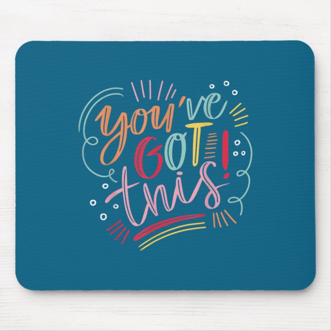 You've Got This! Motivational Insration Sitive Vib Mousepad (Vorne)