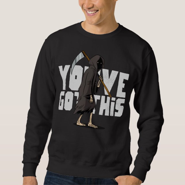 You've Got This Sweatshirt (Vorderseite)