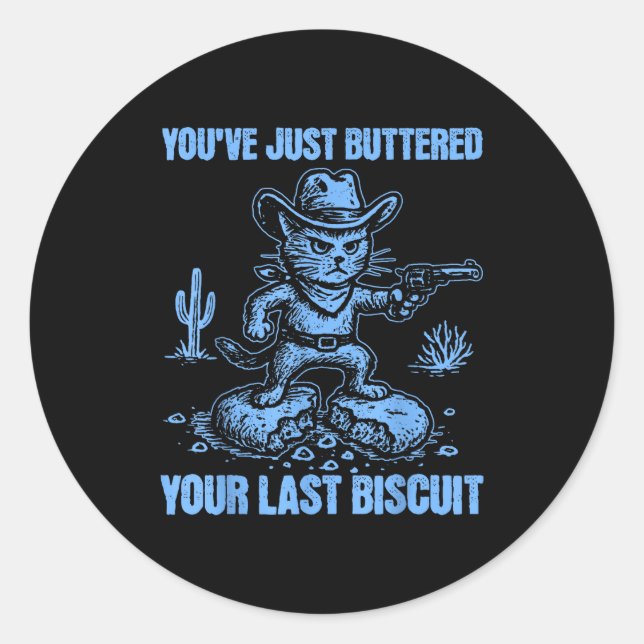 You've Just Buttered Your Last Biscuit Funny Cowbo Runder Aufkleber (Vorderseite)