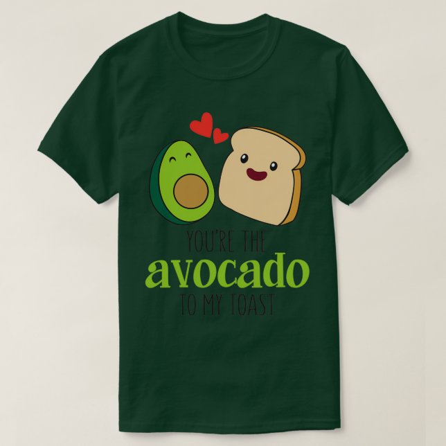 youx27re das Avocado zu meinem toast lustigen Pun  T-Shirt (Design vorne)