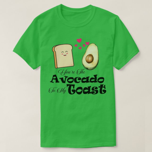 Youx27re der Avocado für meinen Toast T-Shirt (Design vorne)