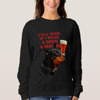 Yu2019all Mind If I Have A Good Weekend  Dog Appar Sweatshirt