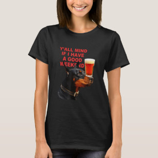 Yu2019all Mind If I Have A Good Wochenende Hundeb T-Shirt