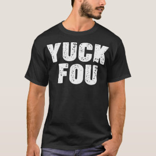 Yuck Fou2 T-Shirt