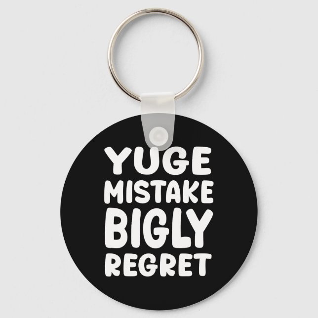 Yuge Mistake Bigly Regret - Anti-trump  Schlüsselanhänger (Vorderseite)