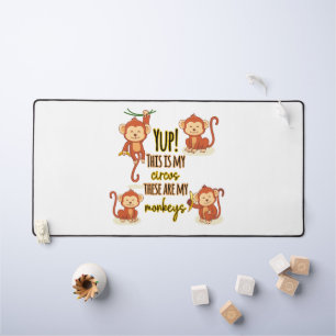 Yup ! C'est mon cirque, ce sont mes quatre singes