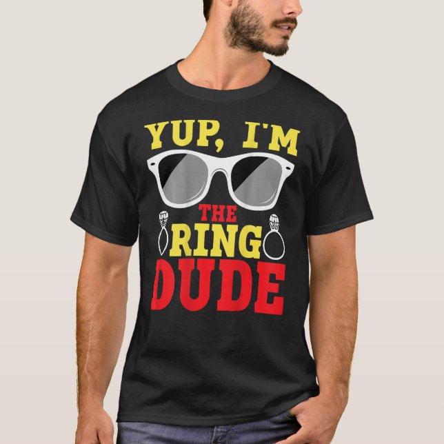Yup I'm The Ring Dude BACKPRINT Ring Bearer T-Shirt (Vorderseite)