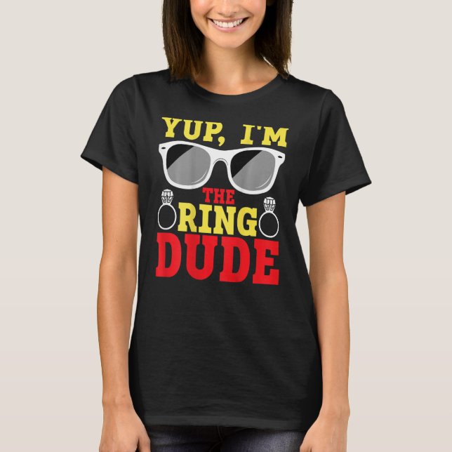Yup I'm The Ring Dude BACKPRINT Ring Bearer T-Shirt (Vorderseite)