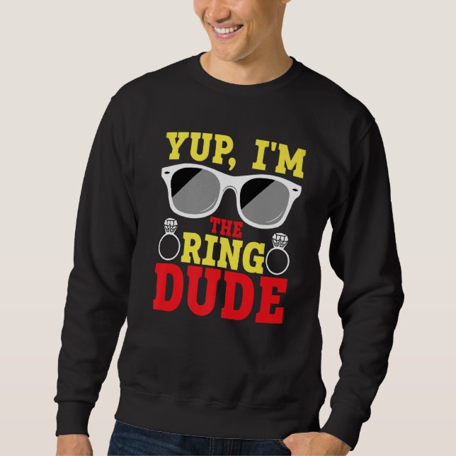 Yup I'm The Ring Dude Ring Bearer Sweatshirt (Vorderseite)