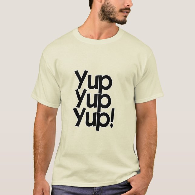 Yup Yup Yup! T-Shirt (Vorderseite)