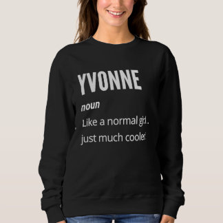 Yvonne Noun Like a Normal One Just Much Cooler Sweatshirt