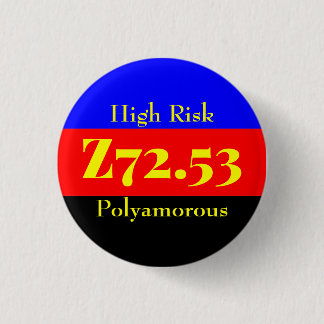 Z72.53: Hochrisiko Bisexuell - Polyamory Button