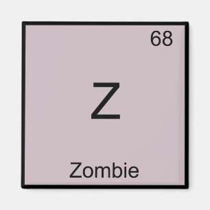 Z - Zombie Funny Chemistry Element Symbol T - Shir Magnet
