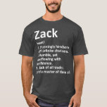 ZACK Definition Personalisiert Name Funny Birthday T-Shirt<br><div class="desc">ZACK Definition Personalisiert Name Sonne Geburtstag Väter Tag,  lustig,  Vater,  Vater,  Geburtstag,  Mütter Tag,  Spaß,  Weihnachten,  niedlich,  cool,  Familie,  Mutter,  Papa,  Bruder,  Ehemann,  Mama,  Vintag,  Großvater,  Freund,  Tag,  Sohn,  Retro,  Schwester,  Ehefrau,  Großmutter,  Kinder,  Väter,  Großvater,  Liebe</div>