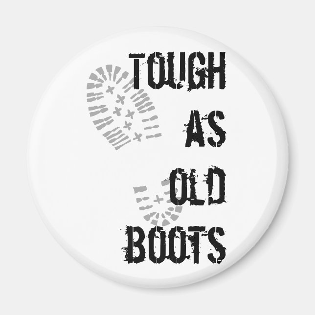 Zäh wie alte Stiefel Magnet (Vorne)