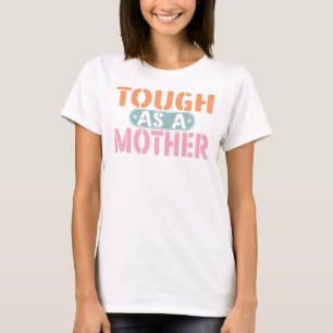 Zäh wie eine Mutter Lustiges Mama-Leben Geschenk T-Shirt