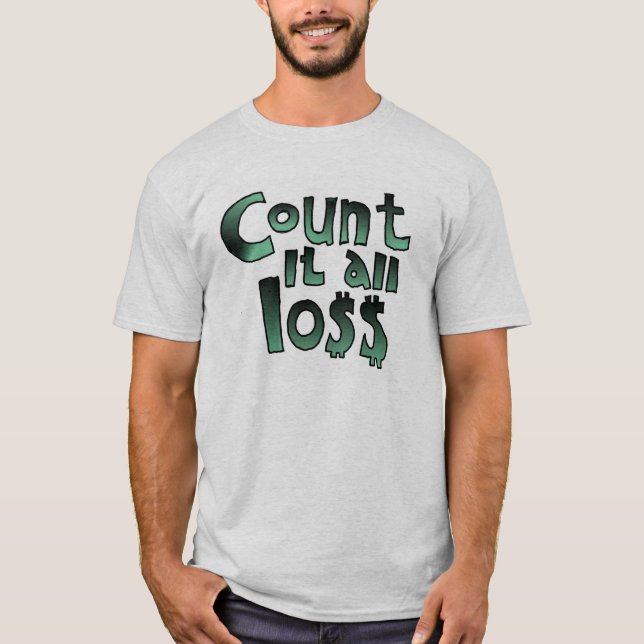 Zählen Sie alle Verluste T-Shirt (Vorderseite)
