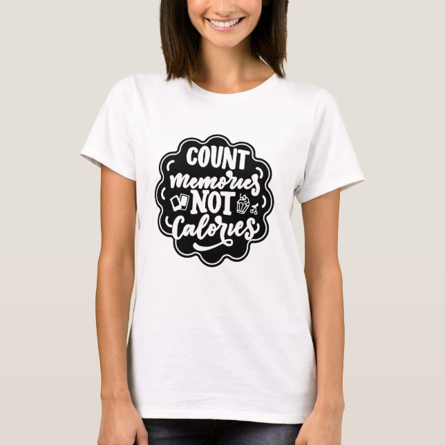 Zählen Sie die Erinnerungen, nicht die Kalorien-Ko T-Shirt (Vorderseite)