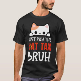 ZAHLEN SIE EINFACH DEN KATZSTEUERBRUH-Spaß T-Shirt