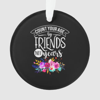 Zählen Sie Ihr Alter von Freunden Ornament