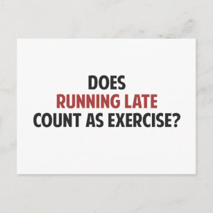 Zählt Laufen zu spät als Übung? Postkarte