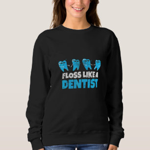 Zahnarzt Flossing Zahnmedizin Leben Zahnheilkunde Sweatshirt