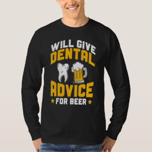 Zahnarzt gibt Zahnärzte für Bier T-Shirt