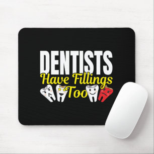 Zahnarzt haben auch Füllungen - Zahnärztliche Gefü Mousepad
