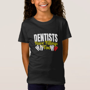 Zahnarzt hat auch Füllungen - Zahnärztliche Gefühl T-Shirt