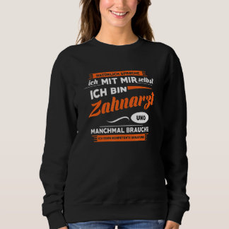 Zahnarzt I Zahnarzt I Zahnarzt Sweatshirt