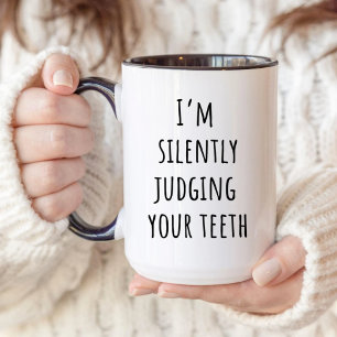 Zahnarzt, ich beurteile Ihre Zahnhygienikerin stil Tasse